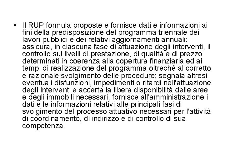  • Il RUP formula proposte e fornisce dati e informazioni ai fini della