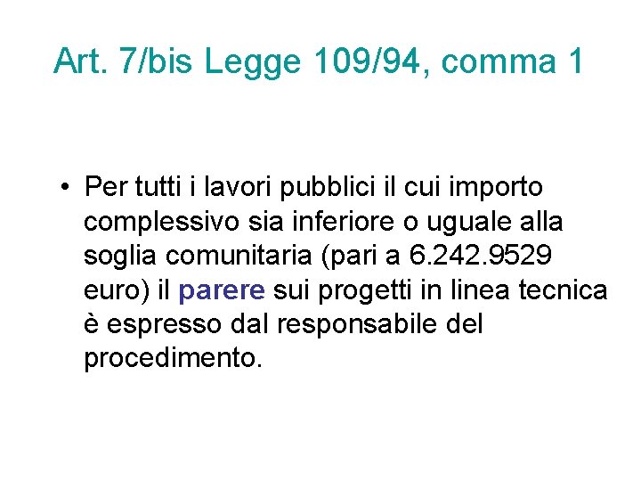 Art. 7/bis Legge 109/94, comma 1 • Per tutti i lavori pubblici il cui