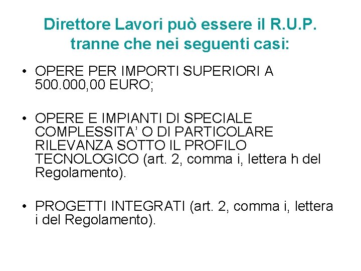 Direttore Lavori può essere il R. U. P. tranne che nei seguenti casi: •