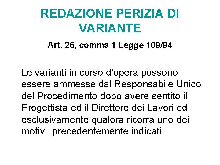 REDAZIONE PERIZIA DI VARIANTE Art. 25, comma 1 Legge 109/94 Le varianti in corso