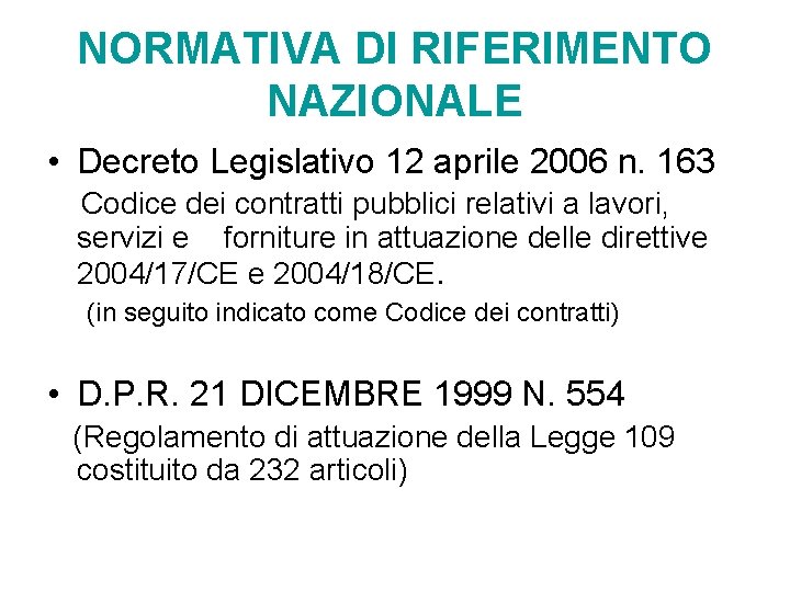 NORMATIVA DI RIFERIMENTO NAZIONALE • Decreto Legislativo 12 aprile 2006 n. 163 Codice dei