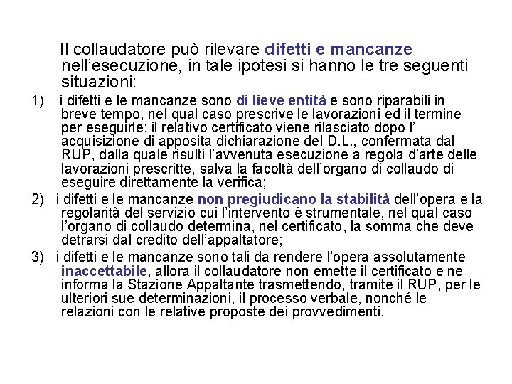 Il collaudatore può rilevare difetti e mancanze nell’esecuzione, in tale ipotesi si hanno le