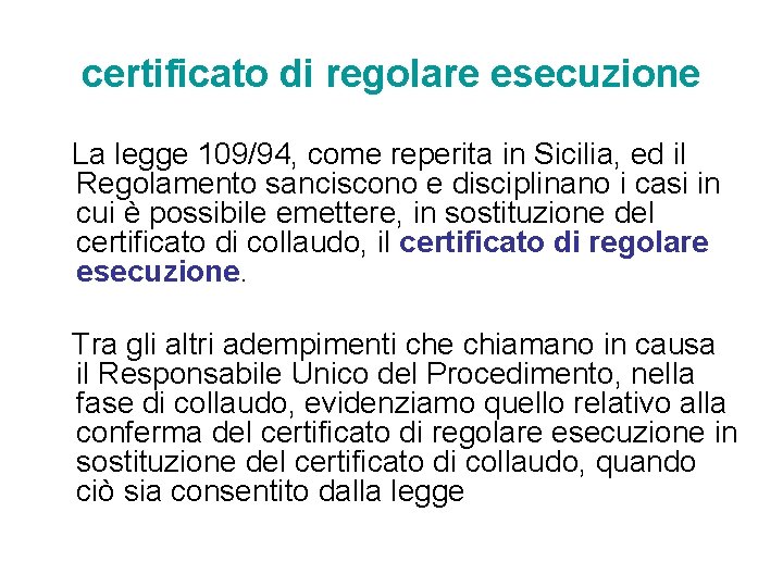 certificato di regolare esecuzione La legge 109/94, come reperita in Sicilia, ed il Regolamento