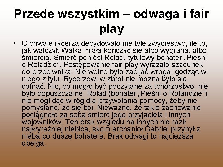 Przede wszystkim – odwaga i fair play • O chwale rycerza decydowało nie tyle