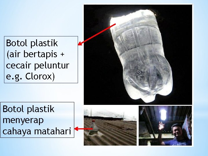 Botol plastik (air bertapis + cecair peluntur e. g. Clorox) Botol plastik menyerap cahaya