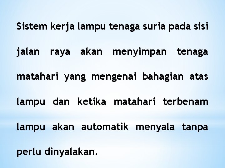 Sistem kerja lampu tenaga suria pada sisi jalan raya akan menyimpan tenaga matahari yang