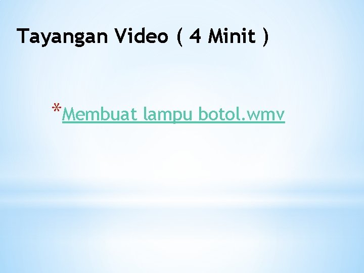 Tayangan Video ( 4 Minit ) *Membuat lampu botol. wmv 