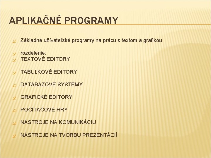 APLIKAČNÉ PROGRAMY Základné užívateľské programy na prácu s textom a grafikou rozdelenie: TEXTOVÉ EDITORY