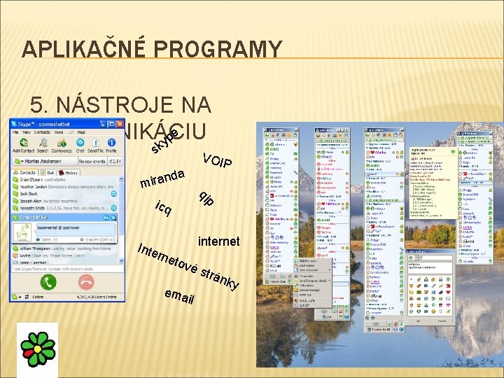 APLIKAČNÉ PROGRAMY 5. NÁSTROJE NA KOMUNIKÁCIU pe y k s VOIP a nd mira