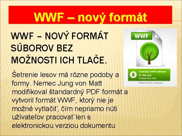 WWF – nový formát WWF – NOVÝ FORMÁT SÚBOROV BEZ MOŽNOSTI ICH TLAČE. Šetrenie