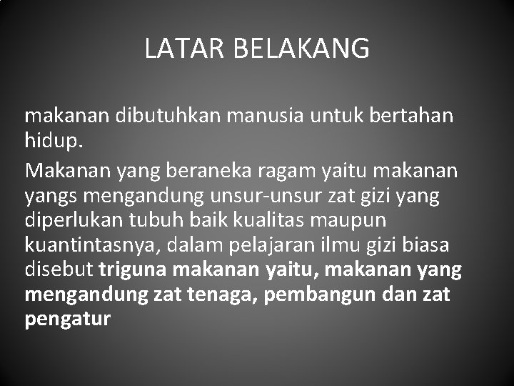 LATAR BELAKANG makanan dibutuhkan manusia untuk bertahan hidup. Makanan yang beraneka ragam yaitu makanan