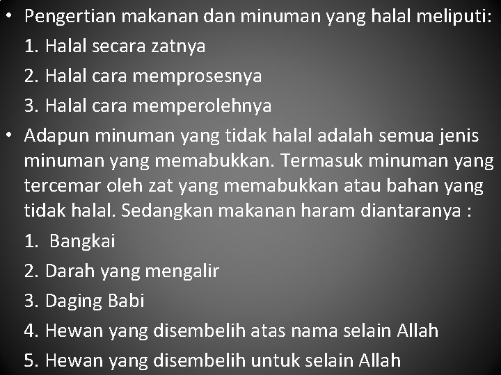  • Pengertian makanan dan minuman yang halal meliputi: 1. Halal secara zatnya 2.