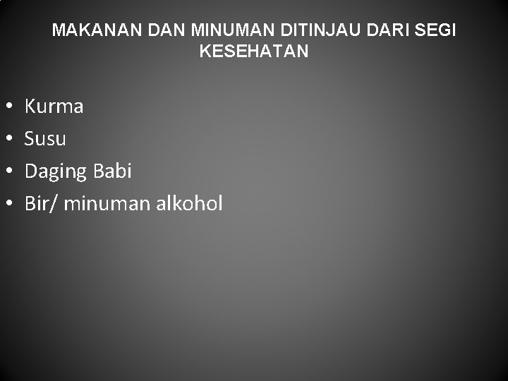 MAKANAN DAN MINUMAN DITINJAU DARI SEGI KESEHATAN • • Kurma Susu Daging Babi Bir/