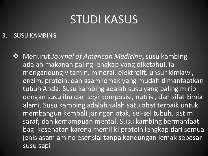 STUDI KASUS 3. SUSU KAMBING v Menurut Journal of American Medicine, susu kambing adalah