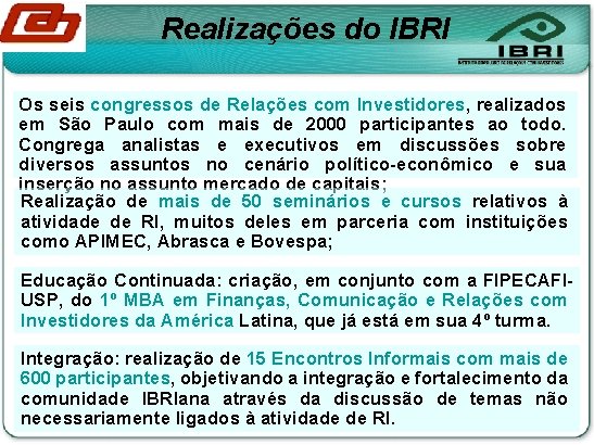 Realizações do IBRI Os seis congressos de Relações com Investidores, realizados em São Paulo