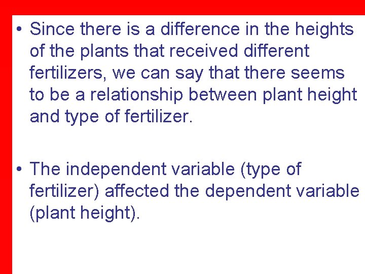  • Since there is a difference in the heights of the plants that