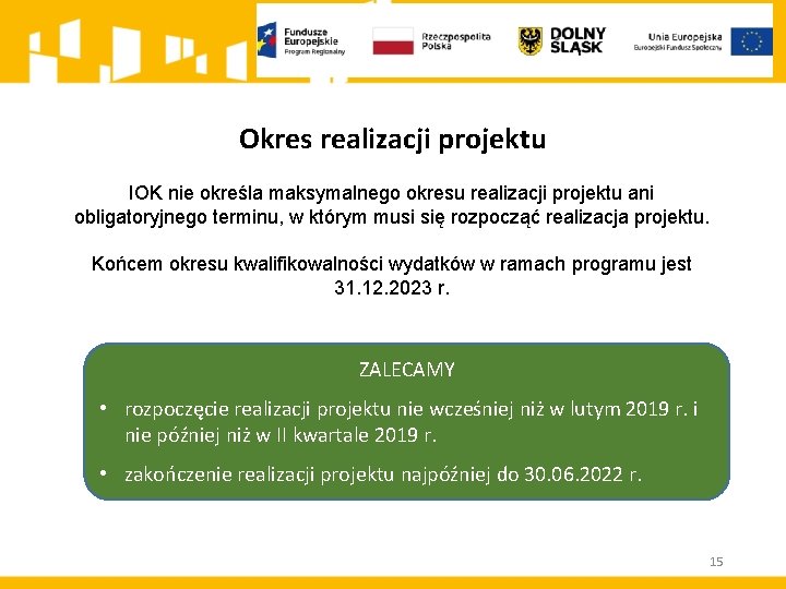 Okres realizacji projektu IOK nie określa maksymalnego okresu realizacji projektu ani obligatoryjnego terminu, w