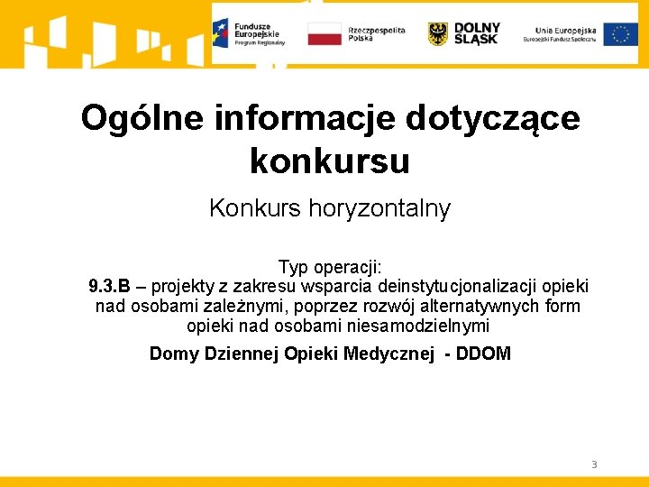 Ogólne informacje dotyczące konkursu Konkurs horyzontalny Typ operacji: 9. 3. B – projekty z