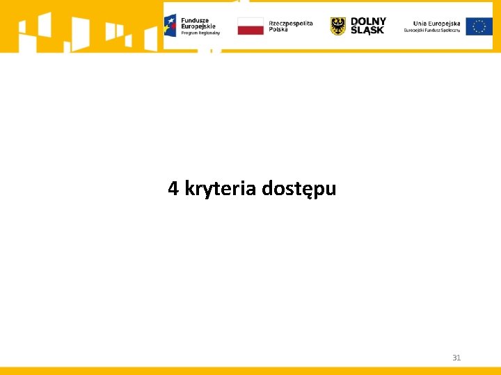 4 kryteria dostępu 31 
