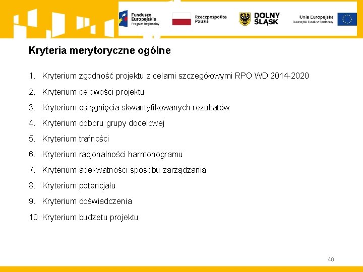 Kryteria merytoryczne ogólne 1. Kryterium zgodność projektu z celami szczegółowymi RPO WD 2014 -2020