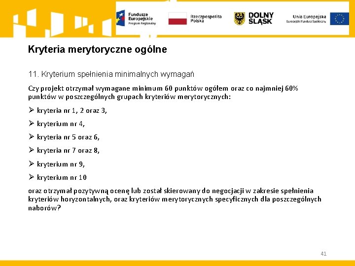 Kryteria merytoryczne ogólne 11. Kryterium spełnienia minimalnych wymagań Czy projekt otrzymał wymagane minimum 60