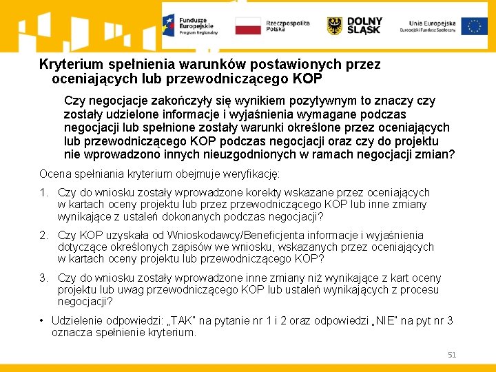 Kryterium spełnienia warunków postawionych przez oceniających lub przewodniczącego KOP Czy negocjacje zakończyły się wynikiem