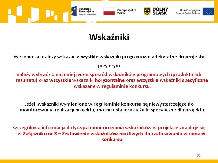 Wskaźniki We wniosku należy wskazać wszystkie wskaźniki programowe adekwatne do projektu przy czym należy