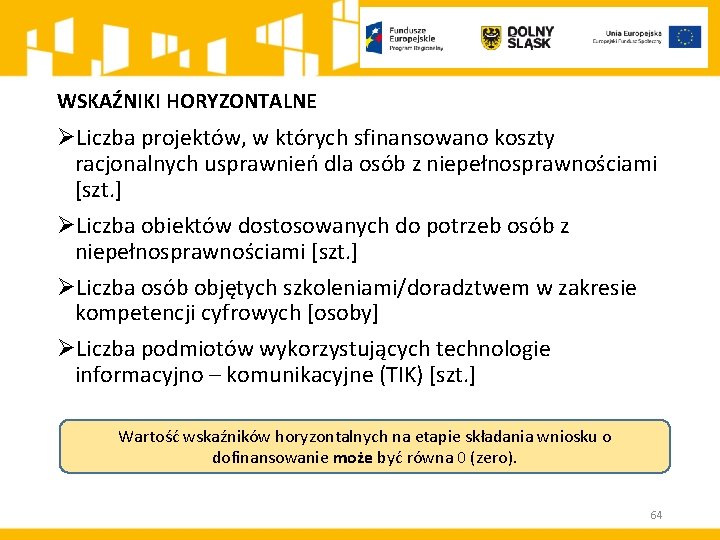 WSKAŹNIKI HORYZONTALNE ØLiczba projektów, w których sfinansowano koszty racjonalnych usprawnień dla osób z niepełnosprawnościami