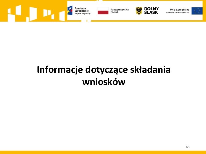 Informacje dotyczące składania wniosków 66 