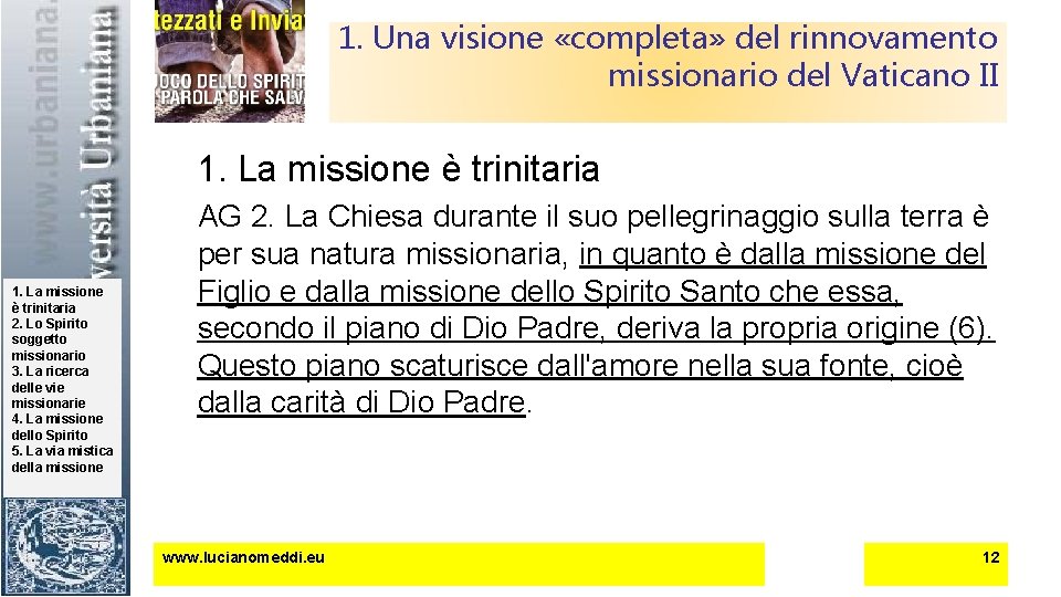 1. Una visione «completa» del rinnovamento missionario del Vaticano II 1. La missione è