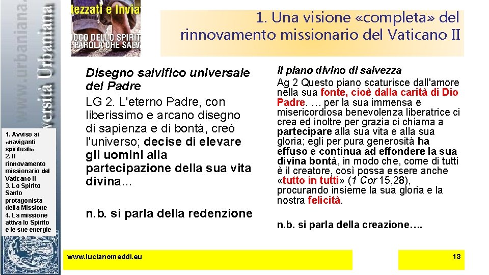 1. Una visione «completa» del rinnovamento missionario del Vaticano II 1. Avviso ai «naviganti