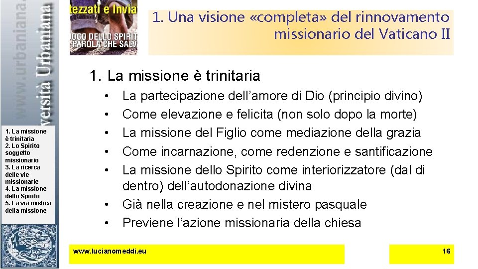 1. Una visione «completa» del rinnovamento missionario del Vaticano II 1. La missione è