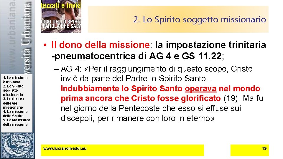 2. Lo Spirito soggetto missionario • Il dono della missione: la impostazione trinitaria -pneumatocentrica