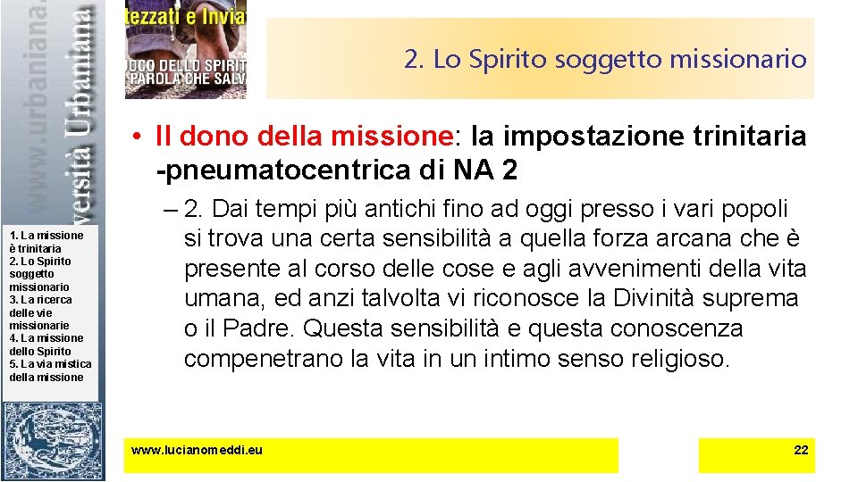 2. Lo Spirito soggetto missionario • Il dono della missione: la impostazione trinitaria -pneumatocentrica