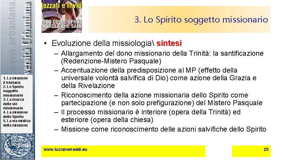 3. Lo Spirito soggetto missionario • Evoluzione della missiologia sintesi 1. La missione è