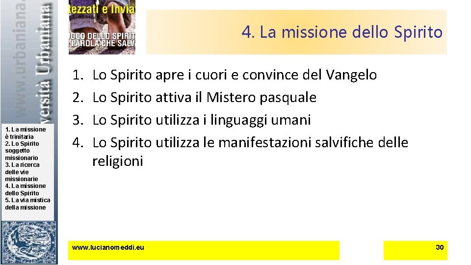 4. La missione dello Spirito 1. La missione è trinitaria 2. Lo Spirito soggetto