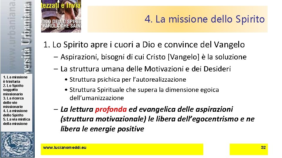 4. La missione dello Spirito 1. Lo Spirito apre i cuori a Dio e