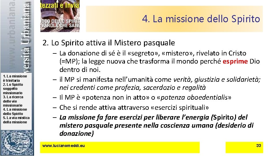 4. La missione dello Spirito 2. Lo Spirito attiva il Mistero pasquale 1. La