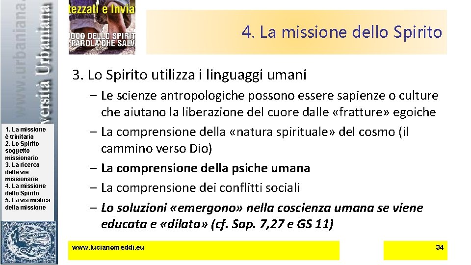 4. La missione dello Spirito 3. Lo Spirito utilizza i linguaggi umani 1. La