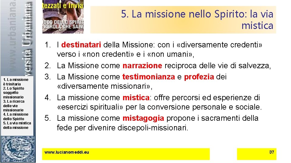 5. La missione nello Spirito: la via mistica 1. La missione è trinitaria 2.