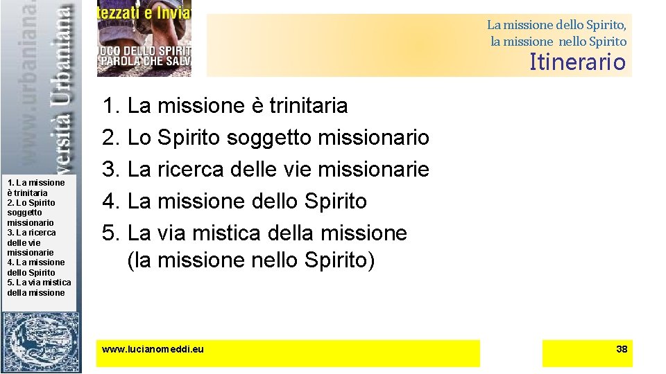 La missione dello Spirito, la missione nello Spirito Itinerario 1. La missione è trinitaria