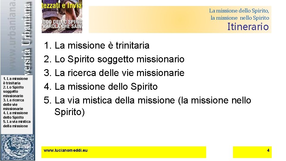 La missione dello Spirito, la missione nello Spirito Itinerario 1. La missione è trinitaria