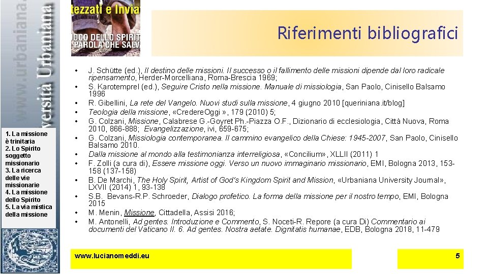 Riferimenti bibliografici • • • 1. La missione è trinitaria 2. Lo Spirito soggetto