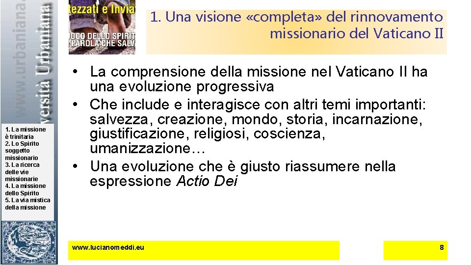 1. Una visione «completa» del rinnovamento missionario del Vaticano II 1. La missione è