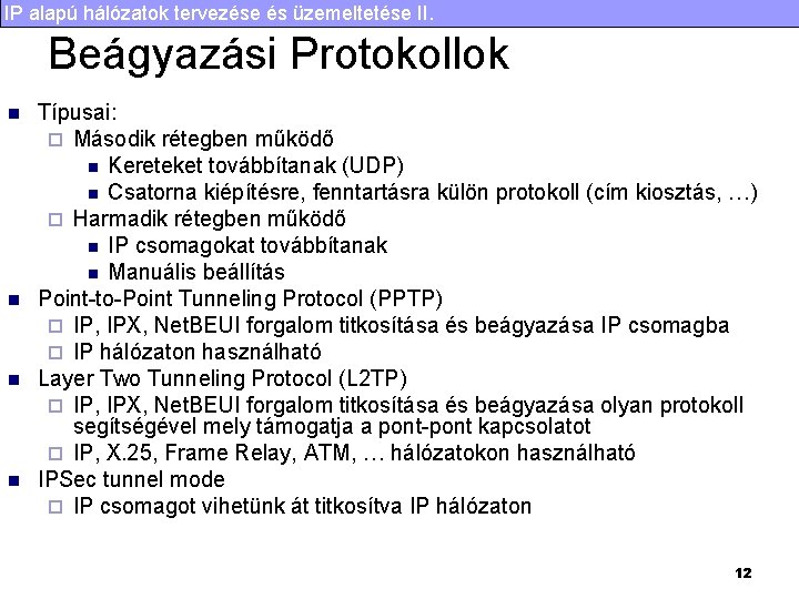 IP alapú hálózatok tervezése és üzemeltetése II. Beágyazási Protokollok n n Típusai: ¨ Második