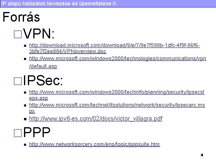 IP alapú hálózatok tervezése és üzemeltetése II. Forrás ¨VPN: n n http: //download. microsoft.