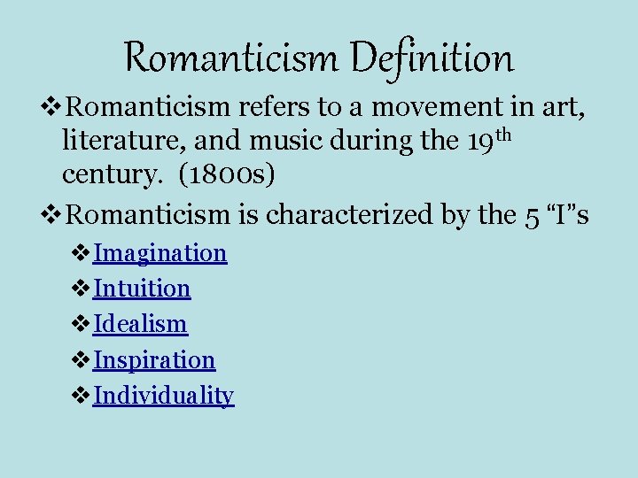 Romanticism Definition v. Romanticism refers to a movement in art, literature, and music during Romanticism Definition v. Romanticism refers to a movement in art, literature, and music during