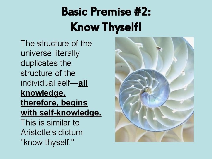 Basic Premise #2: Know Thyself! The structure of the universe literally duplicates the structure Basic Premise #2: Know Thyself! The structure of the universe literally duplicates the structure