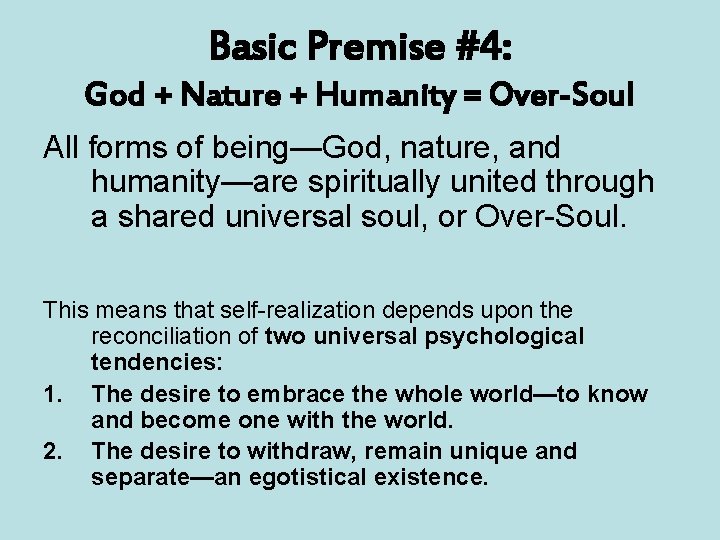 Basic Premise #4: God + Nature + Humanity = Over-Soul All forms of being—God, Basic Premise #4: God + Nature + Humanity = Over-Soul All forms of being—God,