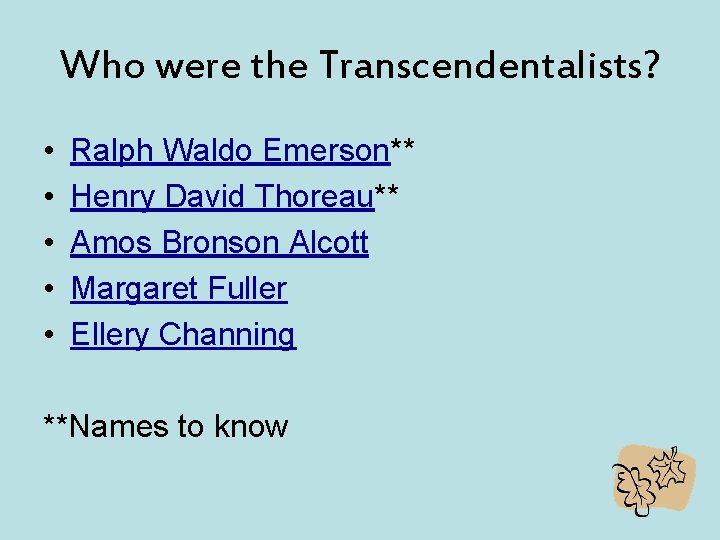 Who were the Transcendentalists? • • • Ralph Waldo Emerson** Henry David Thoreau** Amos Who were the Transcendentalists? • • • Ralph Waldo Emerson** Henry David Thoreau** Amos